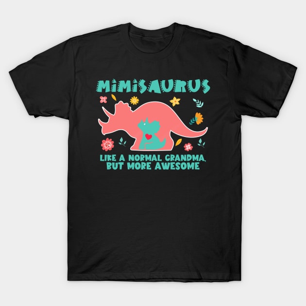 Mom and baby dinosaur tee Mothers day or baby shower Mimisaurus Like A Normal Grandma But More Awesome Tee copy T-Shirt by ttao4164